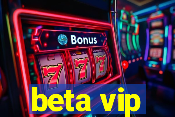 beta vip