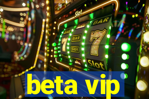 beta vip