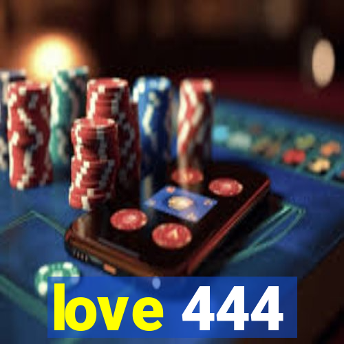 love 444