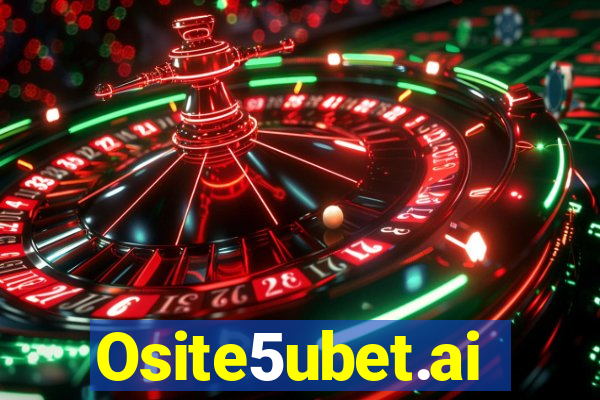 Osite5ubet.ai