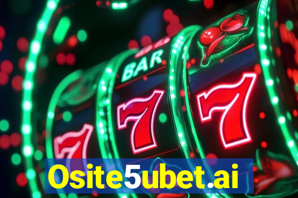 Osite5ubet.ai