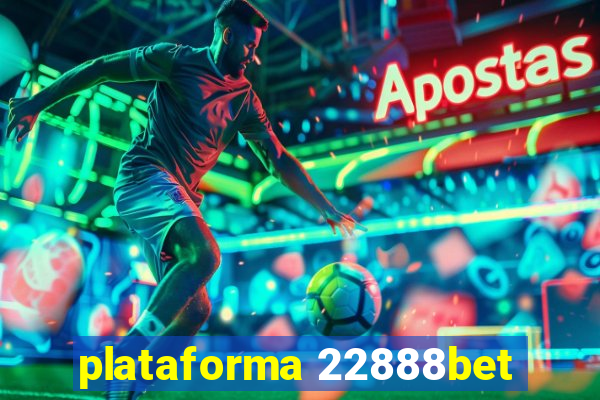 plataforma 22888bet