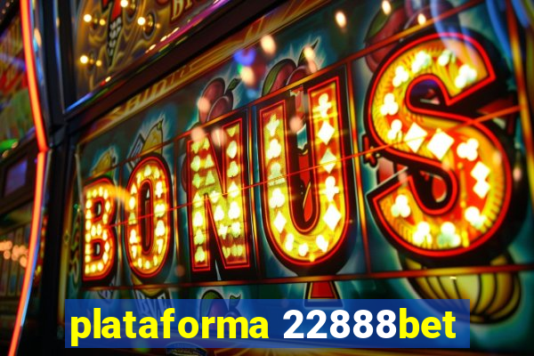 plataforma 22888bet