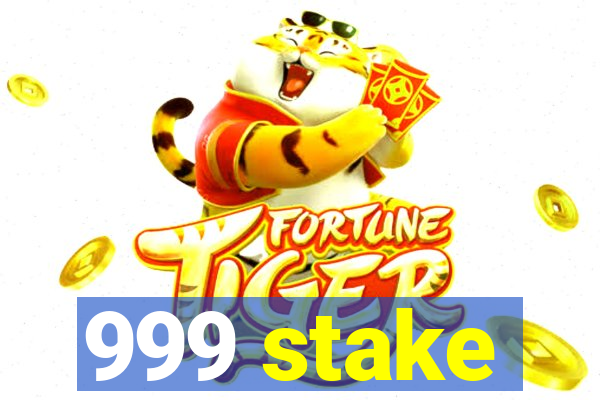 999 stake