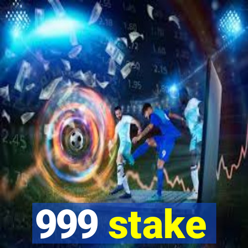 999 stake