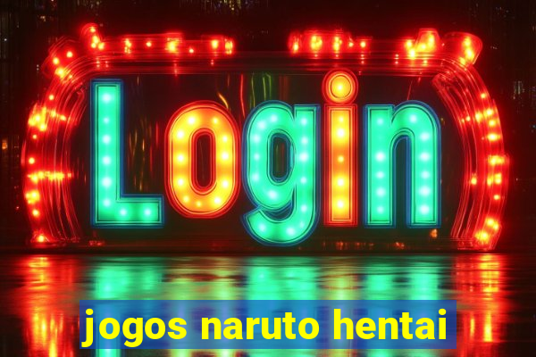 jogos naruto hentai