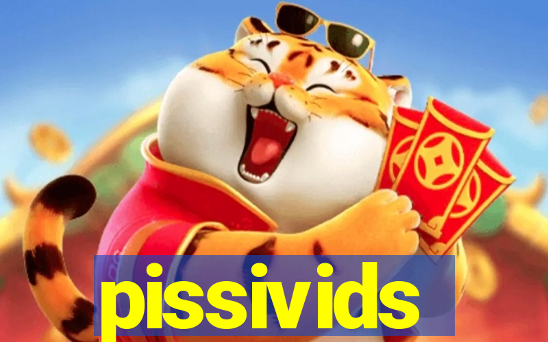 pissivids