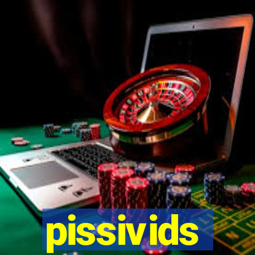 pissivids