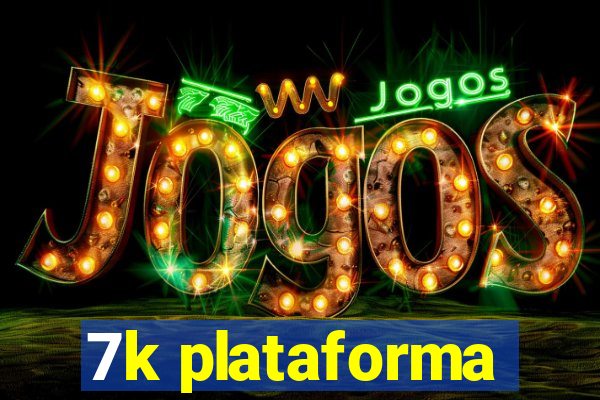 7k plataforma