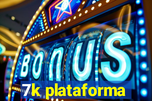 7k plataforma