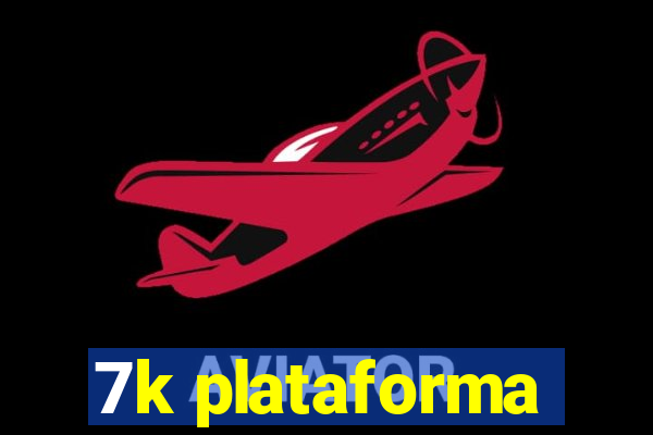 7k plataforma