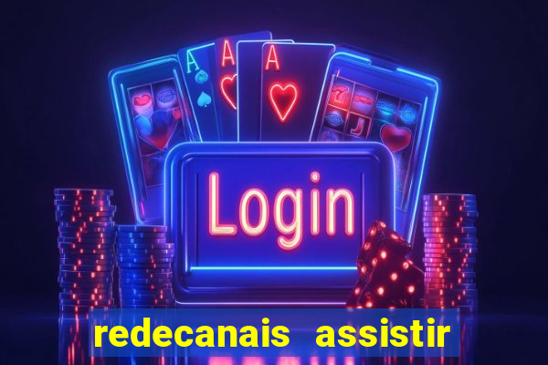 redecanais assistir futebol ao vivo
