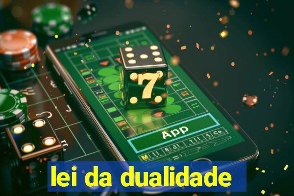 lei da dualidade