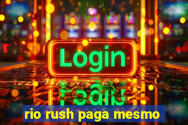 rio rush paga mesmo
