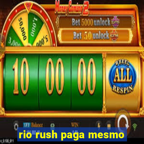 rio rush paga mesmo