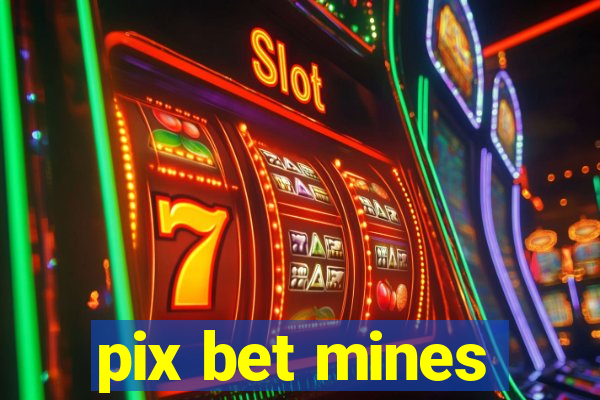pix bet mines