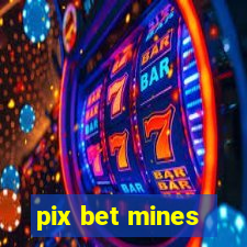 pix bet mines