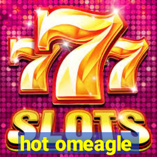 hot omeagle