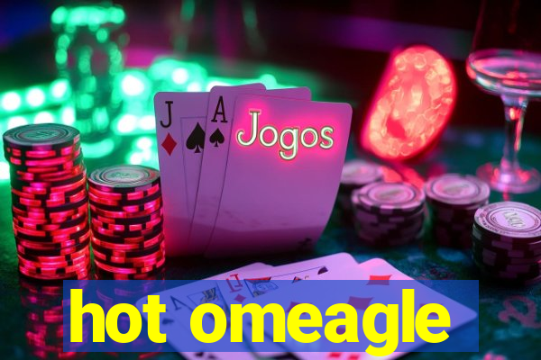 hot omeagle