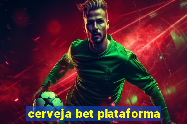 cerveja bet plataforma
