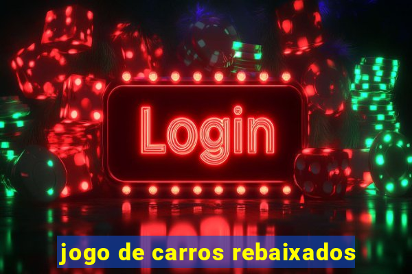 jogo de carros rebaixados