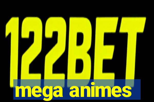 mega animes