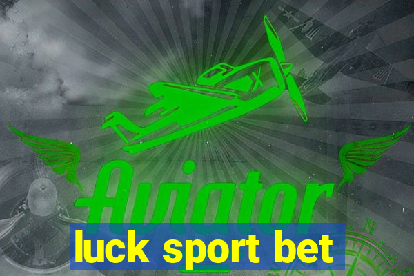 luck sport bet