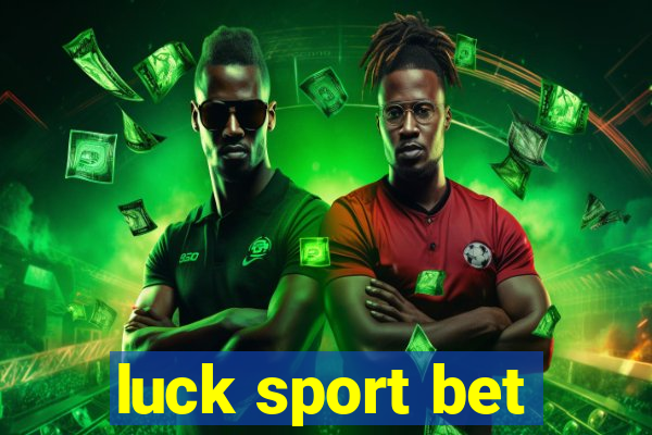 luck sport bet