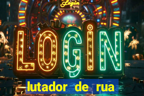 lutador de rua filme completo dublado mega filmes