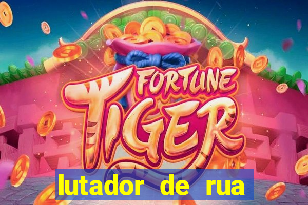 lutador de rua filme completo dublado mega filmes
