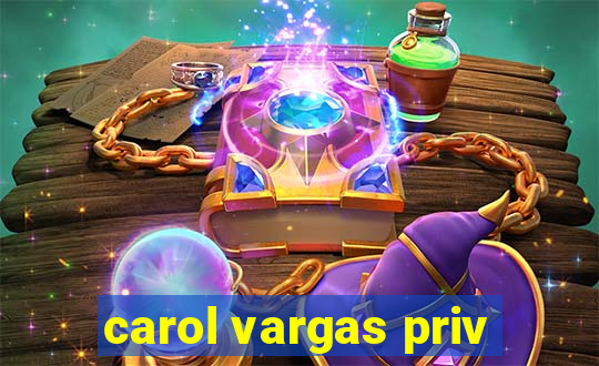 carol vargas priv