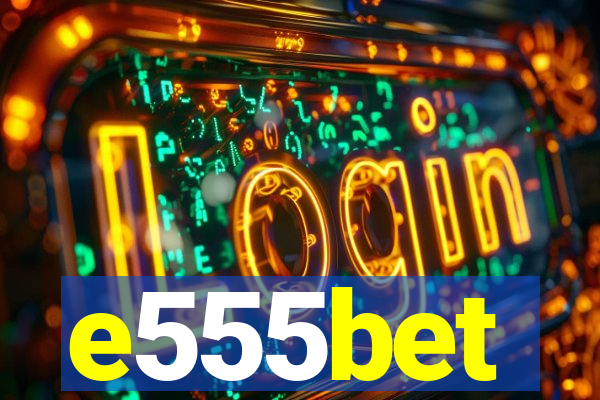 e555bet