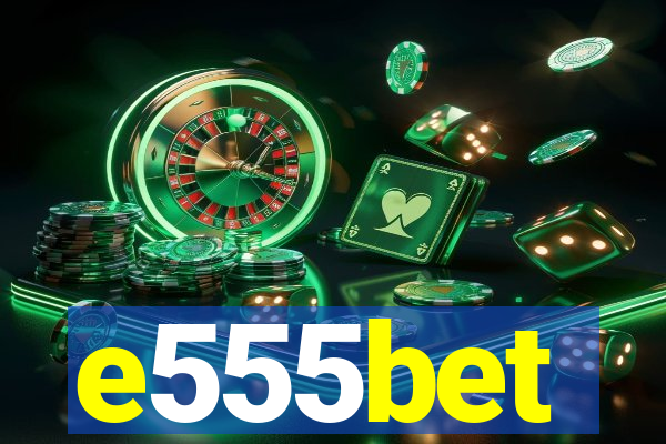 e555bet