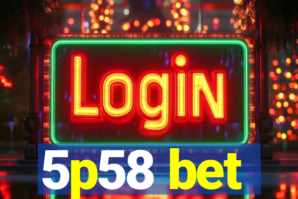 5p58 bet