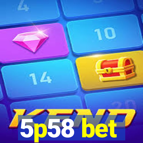 5p58 bet