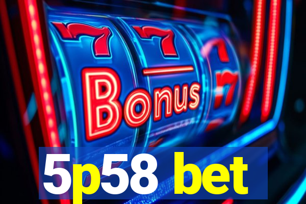 5p58 bet