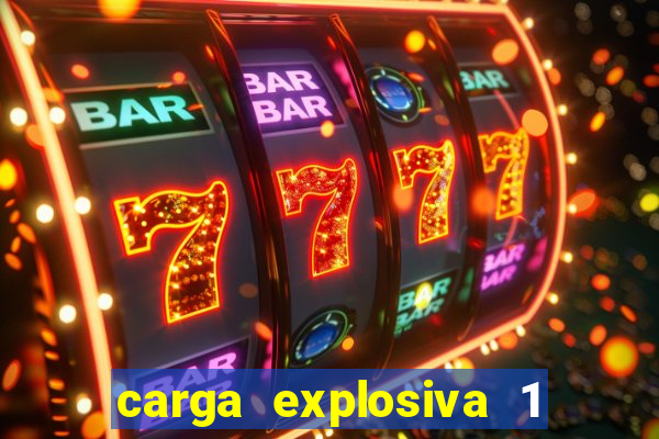 carga explosiva 1 filme completo dublado topflix