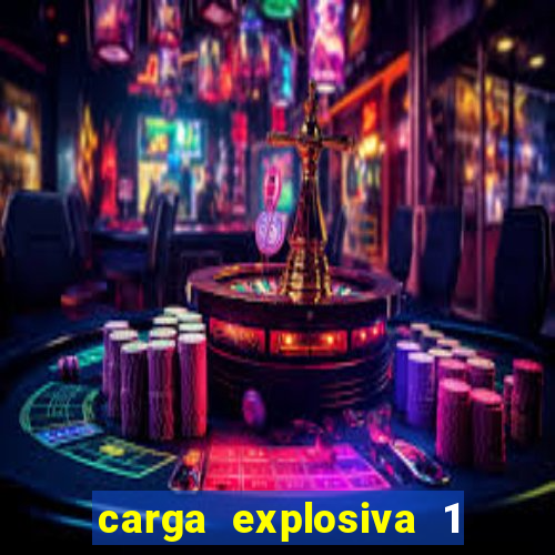carga explosiva 1 filme completo dublado topflix