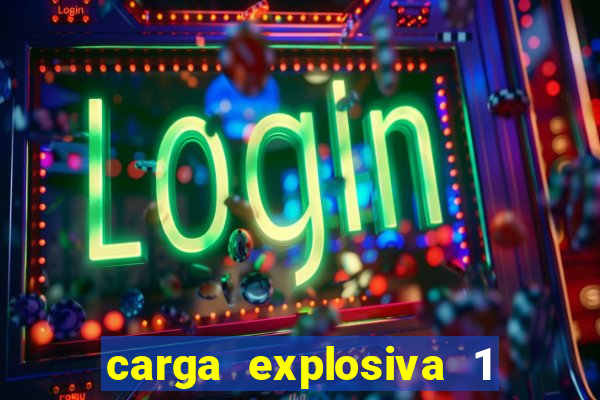 carga explosiva 1 filme completo dublado topflix