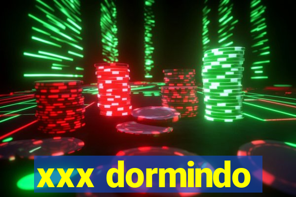 xxx dormindo