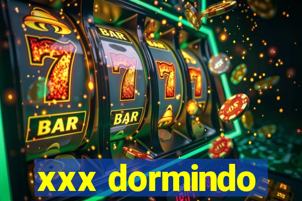 xxx dormindo