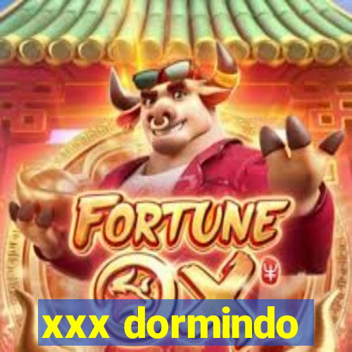 xxx dormindo