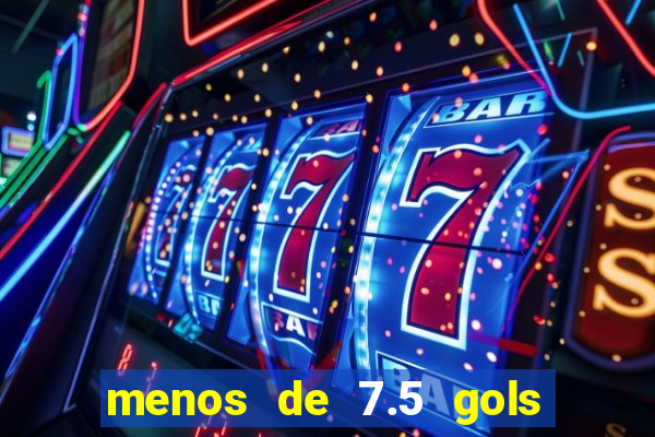 menos de 7.5 gols o que significa