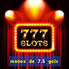 menos de 7.5 gols o que significa