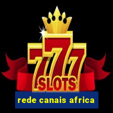 rede canais africa