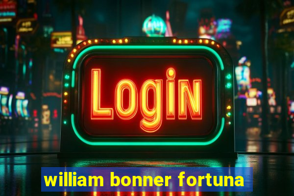 william bonner fortuna