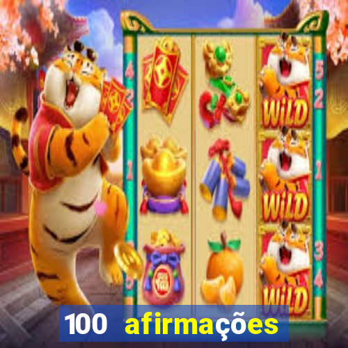 100 afirmações positivas lei da atração prosperidade e sucesso