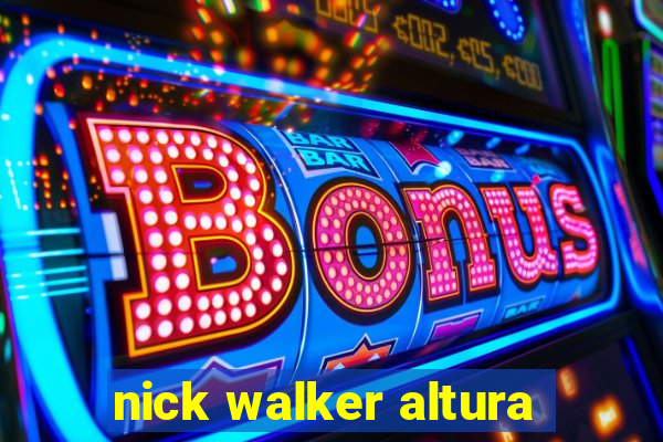 nick walker altura