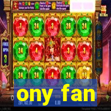 ony fan