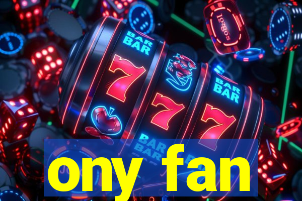 ony fan